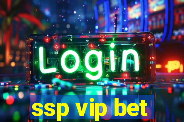 ssp vip bet